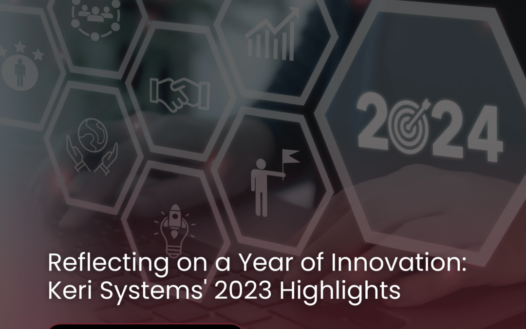 Reflecting on a Year of Innovation: Keri Systems’ 2023 Highlights